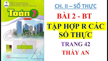 TOÁN LỚP 7 Cánh Diều   CHƯƠNG II   Bài 2: TẬP HỢP R CÁC SỐ THỰC  (Bài tập - trang 42)