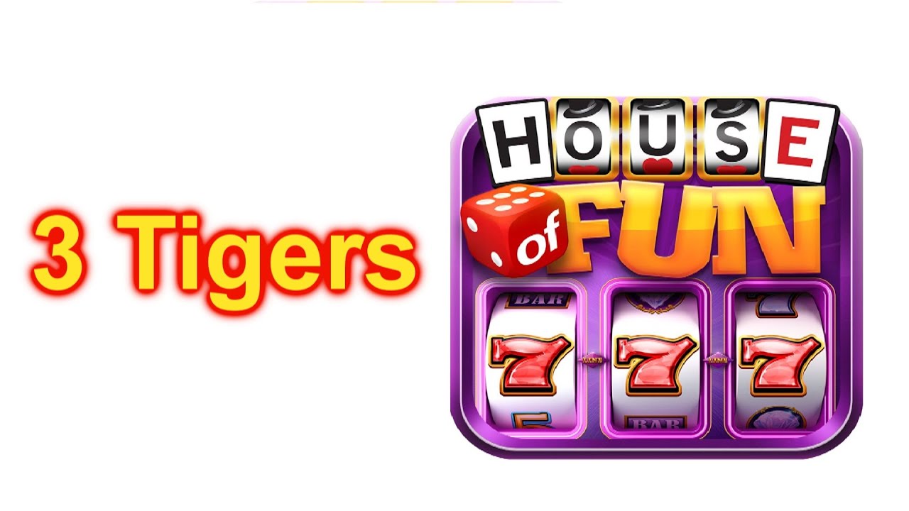 tai 5v5 HOUSE OF FUN Slots 3 TIGERS On Your Cell Phone