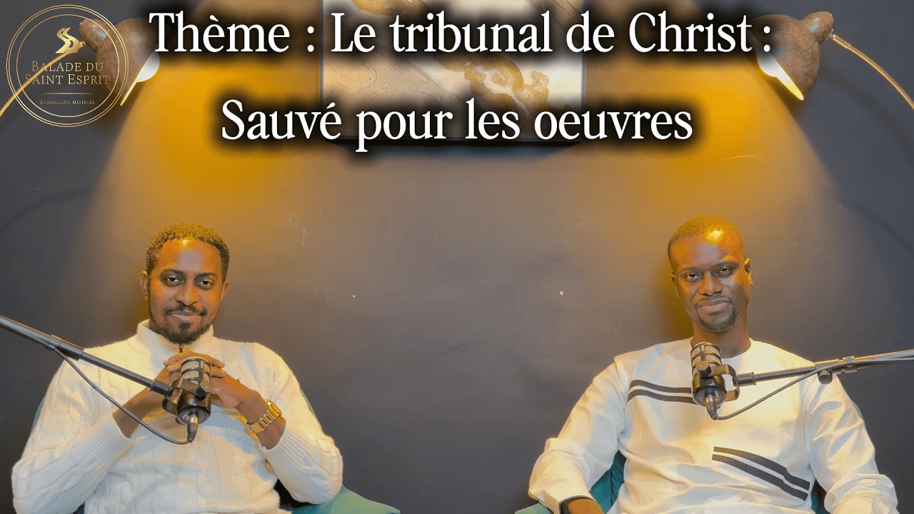 ✨🦅La Balade du Saint-Esprit |Thème | Le tribunal de Christ : Sauvé pour les oeuvres EP1