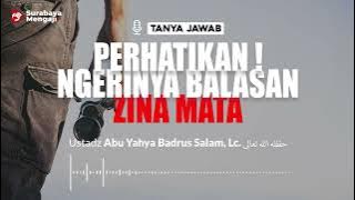 Perhatikan ! Ngerinya Balasan Zina Mata - Ustadz Abu Yahya Badrus Salam, Lc.