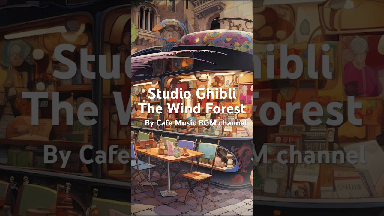 The Wind Forest Studio Ghibli Cafe Music studioghibli jazzcafemusic coffeemusic