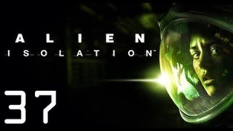 Alien: Isolation | Part 37: Generating Tension