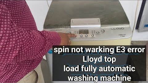 spin not warking e3 error problem solution Lloyd top load fully automatic washing machine