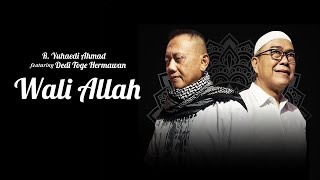 Wali Allah (R. Yuhaedi Ahmad feat. Dedi Toge)