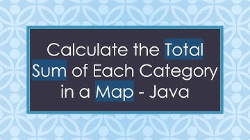 Calculate the Total Sum of Each Category in a Map - Java