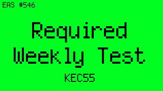 (EAS #546) Required Weekly Test (KEC55)