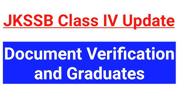 JKSSB Class IV Update ~ Document Verification and Graduates