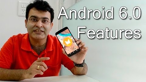 Top 16 New Features Of Android 6.0 Marshmallow