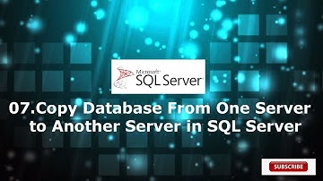 07.Copy Database From One Server to Another Server in SQL