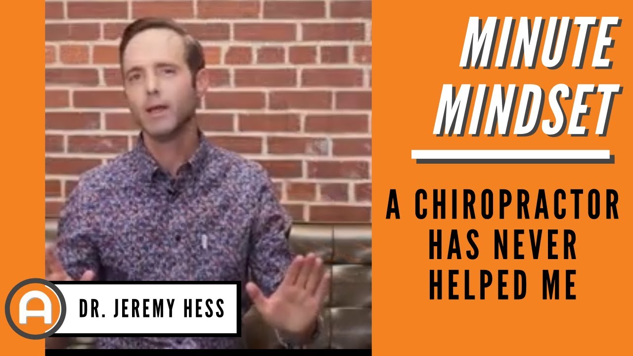 Minute Mindset: What To Say When Someone Says “Chiropractic Has Never Helped Me”