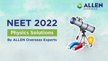 NEET 2022 Paper Solution - Physics 📑| NEET Physics Paper Discussion | ALLEN Overseas #allen