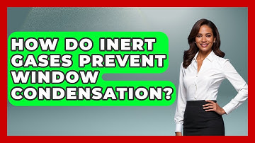How Do Inert Gases Prevent Window Condensation? - Explaining Household Mysteries