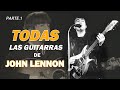 TODAS LAS GUITARRAS DE JOHN LENNON / parte.1 / THE BEATLES