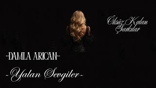 Damla Arıcan-Yalan Sevgiler (Öksüz Kalan Şarkılar)