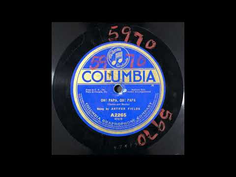 Arthur Fields — Oh, Papa! Oh, Papa! - Arthur Fields