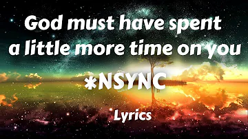 God must have spent a little more time on you - NSYNC - Lyrics