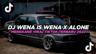 DJ Wena Is Wena X Alone Mengkane Viral Tiktok Terbaru 2023