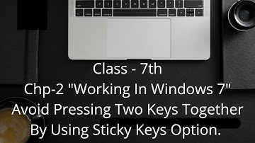 Class-7 Chp-2 "Working In Windows 7" Avoid Pressing Two Keys Together By Using Sticky Keys Option.