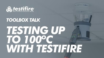TOOLBOX TALKS - TESTING HEAT DETECTORS WITH TESTIFIRE