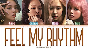 How Would BLACKPINK Sing ‘Feel My Rhythm’ by Red Velvet (Color Coded Lyrics Eng/Rom/Han)