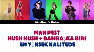 Mani̇fest - Hush Hush + Bambaşka Biri En Yüksek Kaliteli Versiyon + Renk Kodlu Şarkı Sözü