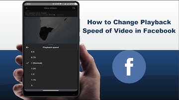 How to Control Playback Speed of Facebook Videos on Android Device