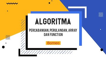 Algoritma: Percabangan, Perulangan, Array dan Function
