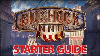 BioShock Infinite - Starter Guide