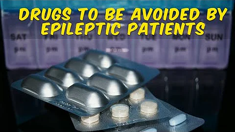 Drugs to be avoided by an epileptic patient - Drugs - Epilepsy - DayDayNews