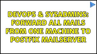 DevOps & SysAdmins: forward all mails from one machine to postfix mailserver