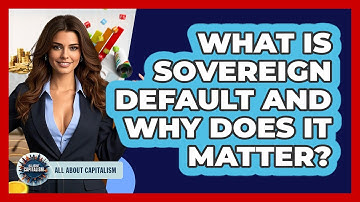 What Is Sovereign Default And Why Does It Matter? - All About Capitalism