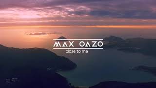 1 Max Oazo   Close To Me