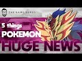 HUGE Pokemon Sword &amp; Shield News (Release Date, Legendaries, Dynamax Combat) | 5 Things