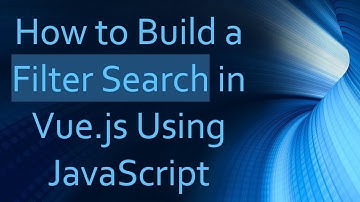 How to Build a Filter Search in Vue.js Using JavaScript