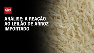 Análise: a reação ao leilão de arroz importado | WW
