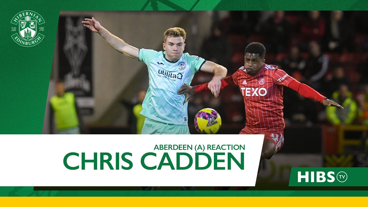 "A Disappointing Defeat" - Chris Cadden | Aberdeen 4 Hibernian 1 | cinch Premiership