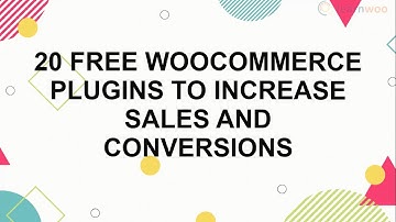 20 Free WooCommerce Plugins to Increase Sales and Conversions