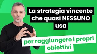 La strategia vincente che quasi NESSUNO usa per raggiungere i propri obiettivi | Filippo Ongaro