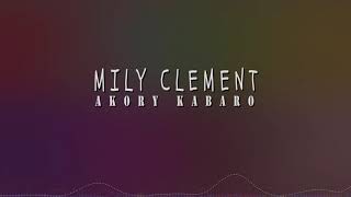 MILY CLEMENT - AKORY KABARO (HIRA TIAKO)