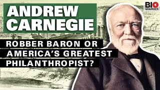 Andrew Carnegie: Robber Baron or America’s Greatest Philanthropist?