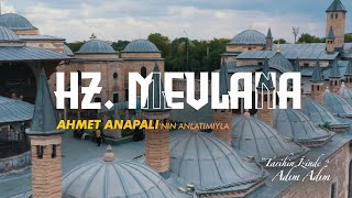 'TARİHİN İZİNDE' ADIM ADIM, HZ. MEVLANA, AHMET ANAPALI'NIN ANLATIMIYLA