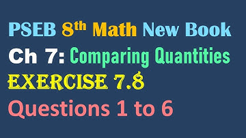 8th Math New Book Chapter 7 Comparing Quantities Exercise 7.8  Questions 1 to 6
