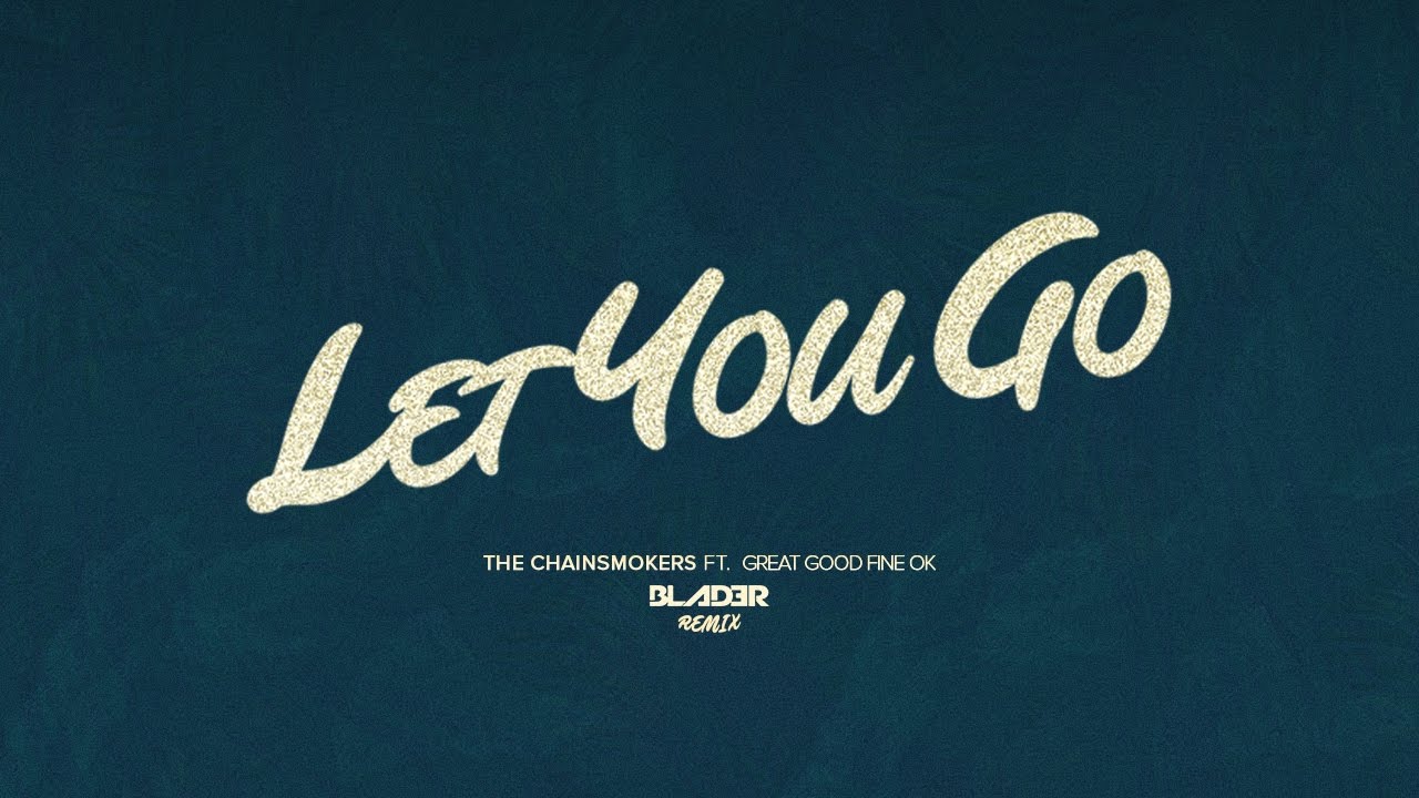 The Chainsmokers - Let You Go (Blader Remix) (Lyric Video) - YouTube