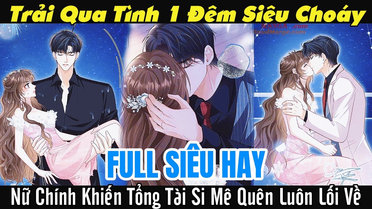Siêu Bánh Cuốn: Trải Qua Tình 1 Đêm Siêu Choáy, Nữ Chính Khiến Tổng Tài Si Mê Quên Luôn Lối Về