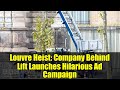 Louvre Heist: Company Behind Lift Launches Hilarious Ad Campaign