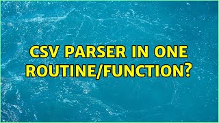 CSV Parser in one routine/function? (3 Solutions!!)