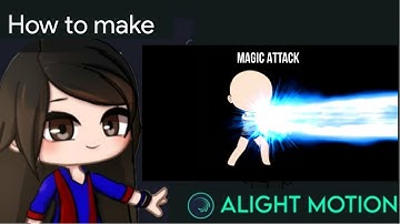 Magic Attack Tutorial in Alight Motion || Gacha Stu-Club Tutorial ||