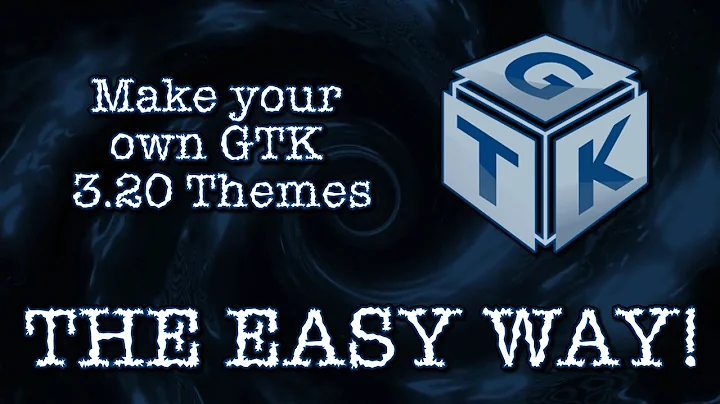 Custom GTK: The Easy Way!