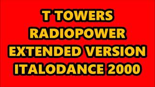 T TOWERS - RADIOPOWER (EXTENDED VERSION) ITALODANCE 2000