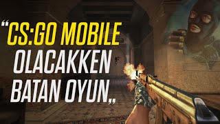 CS:GO MOBILE OLACAKKEN HATALARI YÜZÜNDEN BATAN EFSANE OYUN [Fwd Assault]